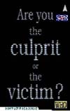 Are you the culprit or the victim?